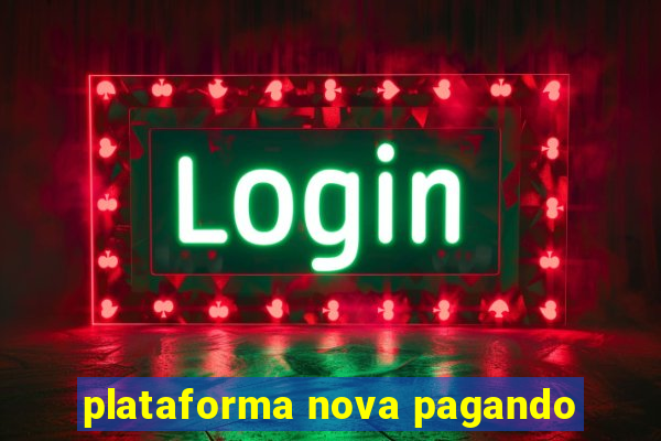 plataforma nova pagando